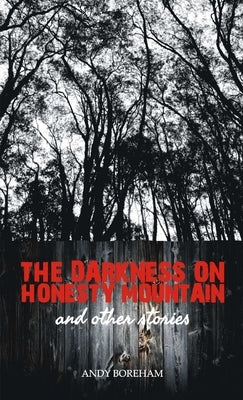 The Darkness on Honesty Mountain and other stories by Boreham, Andy