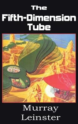 The Fifth-Dimension Tube by Leinster, Murray