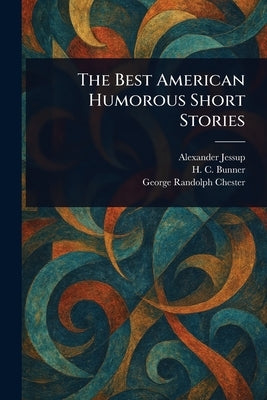 The Best American Humorous Short Stories by Jessup, Alexander