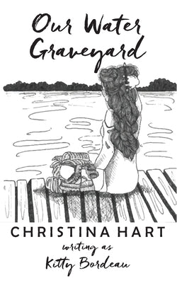 Our Water Graveyard by Hart, Christina