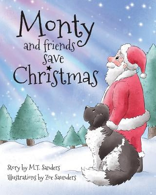Monty and Friends Save Christmas by Sanders, Mt