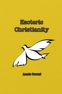 Esoteric Christianity by Besant, Annie