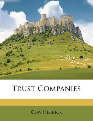 Trust Companies by Herrick, Clay