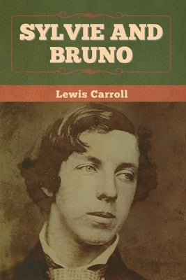 Sylvie and Bruno by Carroll, Lewis