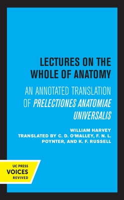 Lectures on the Whole of Anatomy: An Annotated Translation of Prelectiones Anatomine Universalis by Harvey, William