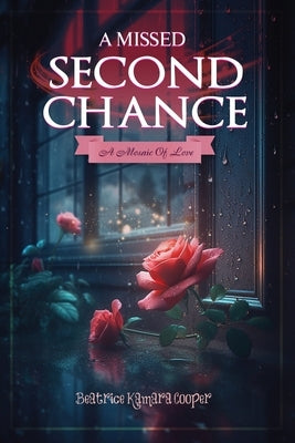 A Missed Second Chance: A Mosaic of Love by Cooper, Beatrice Kamara