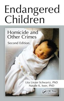Endangered Children: Homicide and Other Crimes, Second Edition by Schwartz, Lita Linzer