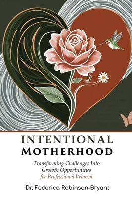 Intentional Motherhood by Robinson-Bryant, Federica