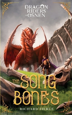 The Song of Bones: Dragon Riders of Osnen Book 11 by Fierce, Richard