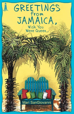 Greetings from Jamaica, Wish You Were Queer by Sangiovanni, Mari