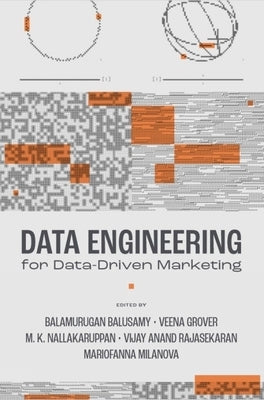 Data Engineering for Data-Driven Marketing by Baluswamy, Balamurugan