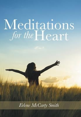 Meditations for the Heart by McCarty Smith, Erlene
