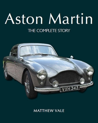 Aston Martin: The Complete Story by Vale, Matthew
