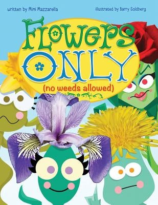 Flowers Only: No Weeds Allowed by Mazzarella, Mimi