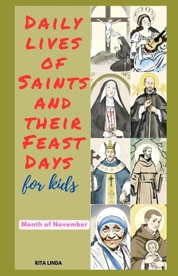 Daily Lives of Saints and their Feast Days for Kids: November Edition by Linda, Rita