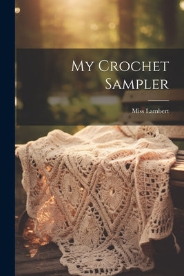 My Crochet Sampler by Lambert