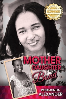 Mother Daughter Bond by Alexander, Roshaunda