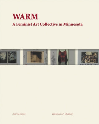 Warm: A Feminist Art Collective in Minnesota by Inglot, Joanna