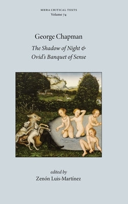 The Shadow of Night and Ovid's Banquet of Sense by Chapman, George
