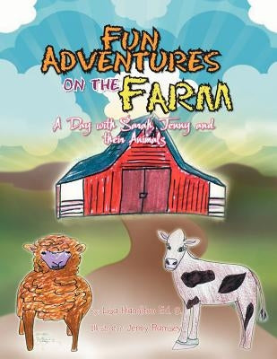 Fun Adventures on the Farm: A Day with Sarah, Jenny and their Animals by Hamilton, Lisa