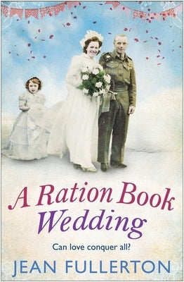 A Ration Book Wedding, Volume 4 by Fullerton, Jean