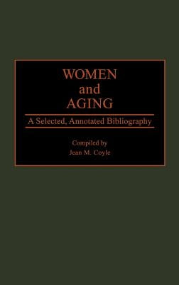 Women and Aging: A Selected, Annotated Bibliography by Coyle, Jean M.