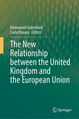 The New Relationship Between the United Kingdom and the European Union by Guinchard, Emmanuel