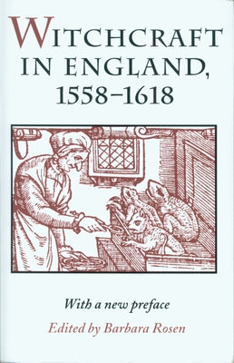 Witchcraft in England, 1558-1618 by Rosen, Barbara