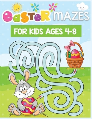 Easter Mazes for kids ages 4-8: Perfect Children's Easter Gift or Present for Toddlers & Kids by Kid Press, Jane