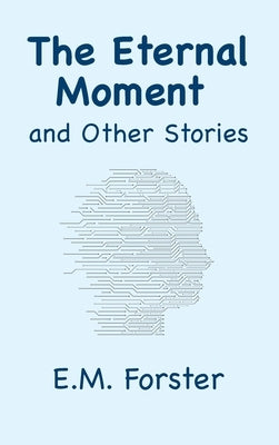 The Eternal Moment and Other Stories by Forster, E. M.