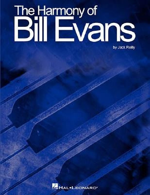 The Harmony of Bill Evans by Reilly, Jack