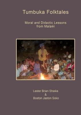 Tumbuka Folktales. Moral and Didactic Lessons from Malawi by Shawa, Lester Brian