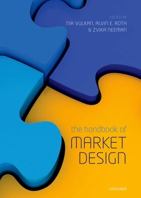 Handbook of Market Design by Vulkan, Nir