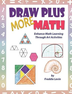 Draw Plus More Math: Enhance math learning with drawing exercises by Levin, Freddie