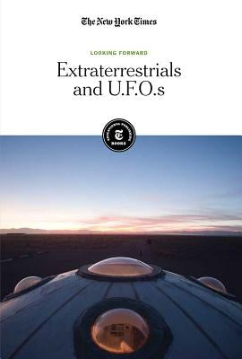 Extraterrestrials and U.F.O.S by Editorial Staff, The New York Times