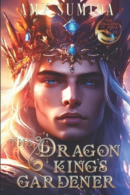 The Dragon King's Gardener: A Gay Fantasy Romance by Sumida, Amy