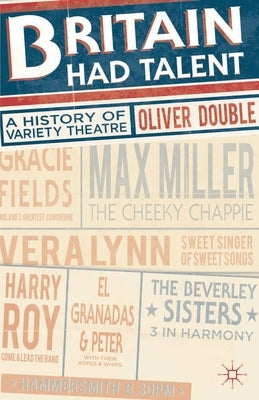 Britain Had Talent: A History of Variety Theatre by Double, Oliver