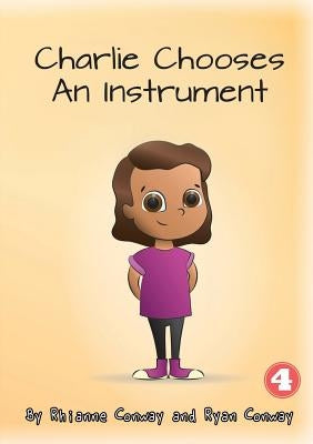 Charlie Chooses An Instrument by Conway, Rhianne