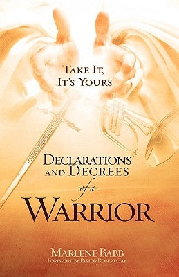 Declarations and Decrees of a Warrior by Babb, Marlene