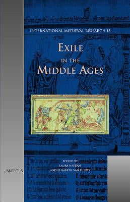 Exile in the Middle Ages: Selected Proceedings from the International Medieval Congress, University of Leeds, 8-11 July 2002 by Napran, Laura