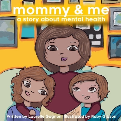 Mommy & Me: a story about mental health by Gibson, Ruby
