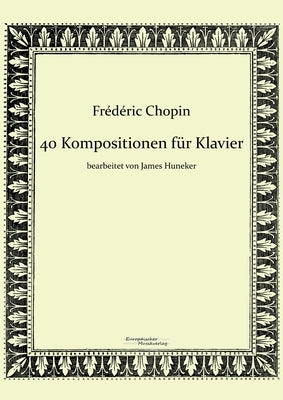 40 Kompositionen für Klavier von Frédéric Chopin by Chopin, Frédéric