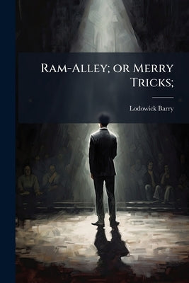 Ram-Alley; or Merry Tricks; by Barry, Lodowick