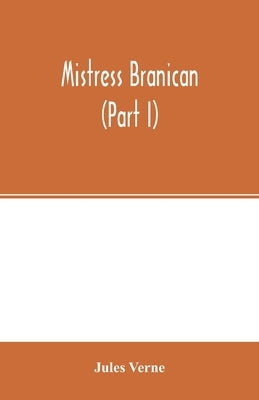Mistress Branican (Part I) by Verne, Jules