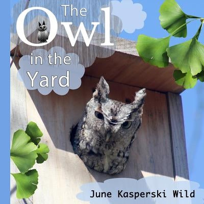 The Owl in the Yard by Kasperski Wild, June
