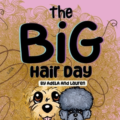 The Big Hair Day by And Lauren, Adela
