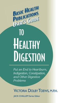 User's Guide to Healthy Digestion by Toews, Victoria Dolby