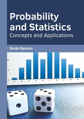 Probability and Statistics: Concepts and Applications by Beaven, Derek