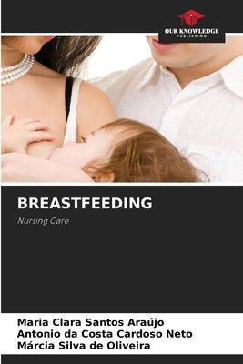 Breastfeeding by Araújo, Maria Clara Santos