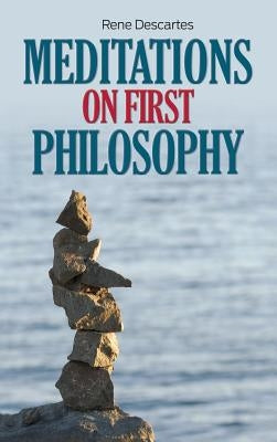 Meditations on First Philosophy by Descartes, Rene